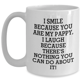 Funny Pappy Gifts from Men for Graduation Unique White Coffee Mugs - I Smile Because You Are My Pappy, I Laugh Because There's Nothing You Can Do About It! - Main